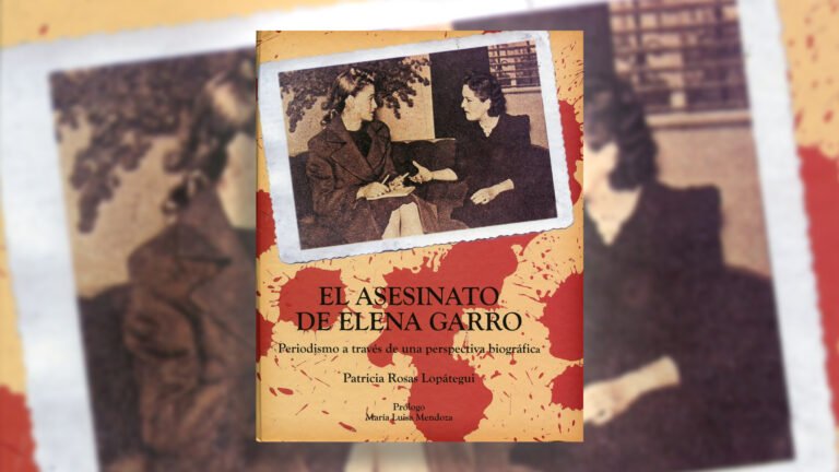 Elena Garro,el chivo expiatorio de los poderosos